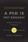 A PhD Is Not Enough A Guide to Survival in Science
