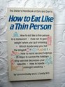 How to Eat Like a Thin Person The Dieter's Handbook of Do's and Don'ts