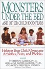 Monsters Under the Bed and Other Childhood Fears  Helping Your Child Overcome Anxieties Fears and Phobias