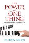 The Power of One Thing How to Intentionally Change Your Life