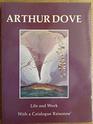 Arthur Dove Life and Work With a Catalogue Raisonne