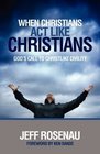 When Christians Act Like Christians: God's Call to Christlike Civility