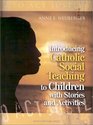Introducing Catholic Social Teaching to Children with Stories and Activities Through Stories and Activities