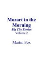Mozart in the Morning Big City Stories
