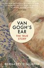 Van Gogh's Ear The True Story
