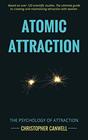 Atomic Attraction: Create and Maintain Attraction with Women