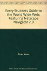 Every Student's Guide to the World Wide Web Featuring Netscape Navigator 20