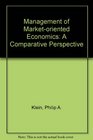The management of marketoriented economies A comparative perspective