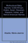 Multicultural Baby Names 5000 African Arabic Asian Hawaiian Hispanic Indian and Native American Names