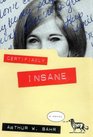 CERTIFIABLY INSANE  A NOVEL