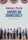 American Democracy From Tocqueville to Town Halls to Twitter