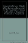 Preventing Torture A Study of the European Convention for the Prevention of Torture  Inhuman or Degrading Treatment or Punishment