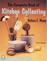 The Complete Book of Kitchen Collecting With Values