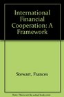 International Financial Cooperation A Framework