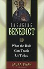 Engaging Benedict What The Rule Can Teach Us Today