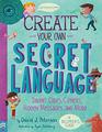 Create Your Own Secret Language Invent Codes Ciphers Hidden Messages and More