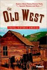 Fodor's The Old West 1st Edition  Relive America's Frontier DaysExplore Ghost Towns Pioneer Trails Spanish Missions and More