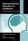 Neurobehavioral Disorders of Childhood An Evolutionary Perspective