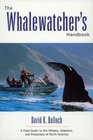 The WhaleWatcher's Handbook A Field Guide to the Whales Dolphins and Porpoises of North America