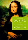 Da Vinci und das Geheimnis der Mona Lisa Die wahre Geschichte eines Gemldes