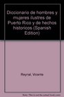 Diccionario de hombres y mujeres ilustres de Puerto Rico y de hechos historicos