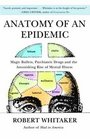 Anatomy of an Epidemic: Magic Bullets, Psychiatric Drugs, and the Astonishing Rise of Mental Illness in America