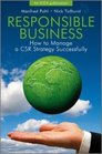 Responsible Business How to Manage a CSR Strategy Successfully