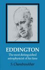 Eddington The Most Distinguished Astrophysicist of his Time