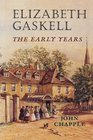 Elizabeth Gaskell The Early Years