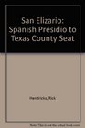 San Elizario Spanish Presidio to Texas County Seat