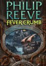 Fever Crumb (Mortal Engines Quartet Prequel)