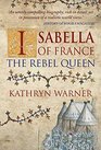 Isabella of France The Rebel Queen