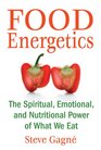 Food Energetics: The Spiritual, Emotional, and Nutritional Power of What We Eat