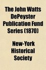 The John Watts Depeyster Publication Fund Series