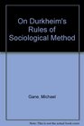 On Durkheim's Rules of Sociological Method