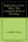 Right Down Your Alley The Complete Book of Bowling