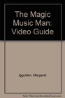 Magic Music Man Video Guide