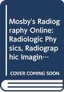 Mosby's Radiography Online Radiologic Physics Radiographic Imaging  Radiobiology/Radiation Protection User Guides Access Codes  Bushong Eighth Edition Text/Workbook Package