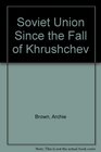 Soviet Union Since the Fall of Khrushchev