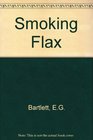 Smoking Flax