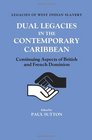 Dual Legacies in the Contemporary Caribbean Continuing Aspects of British and French Dominion