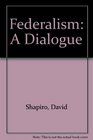 Federalism A Dialogue