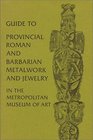 Guide to Provincial Roman and Barbarian Metalwork and Jewelry in the Metropolitan Museum of Art/E0721P