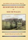 Reservoir Builders of South Wales Dam Builders in the Age of Steam Bk 6