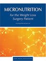Micronutrition for the Weight Loss Surgery Patient