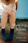 Waiting Room A Memoir