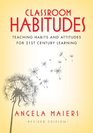 Classroom Habitudes (Revised edition): Teaching Habits and Attitudes for 21st Century Learning