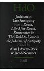 Judaism in Late Antiquity Death LifeAfterDeath Resurrection and the WorldToCome in the Judaisms of Antiquity