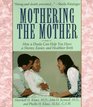 Mothering the Mother How a Doula Can Help You Have a Shorter Easier and Healthier Birth