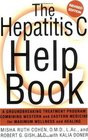The Hepatitis C Help Book Revised Edition A Groundbreaking Treatment Program Combining Western and Eastern Medicine for Maximum Wellness and Healing
